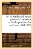 Étude sur les fistules de l'espace pelvi-rectal supérieur ou fistules pelvi-rectales supérieures
