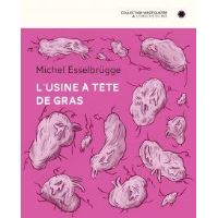 L' Usine à tête de gras