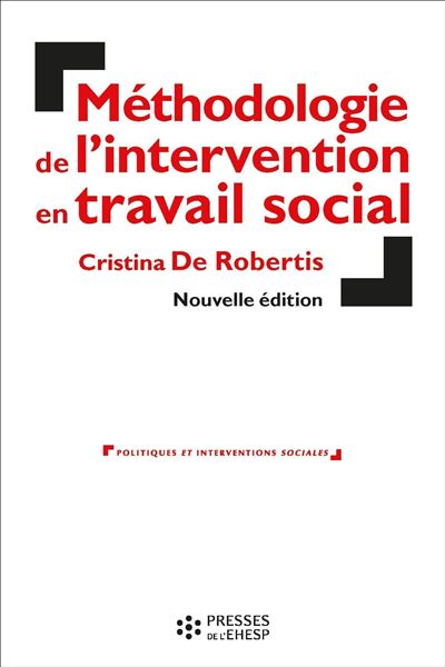 Méthodologie de l'intervention en travail social. L'aide à la personne - Cristina De Robertis - broché