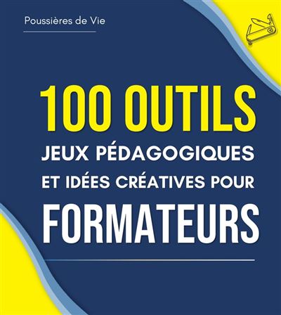 100 Outils, Jeux Pédagogiques Et Idées Créatives Pour Formateurs ...