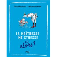 La maîtresse me stresse ... et alors ?