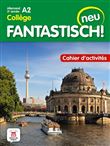 Fantastisch ! Neu 3eme année - Cahier d'activités