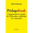 Pédagofreak, comprendre le jargon de l'éducation nationale en s'amusant