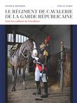 Le régiment de cavalerie de la Garde républicaine