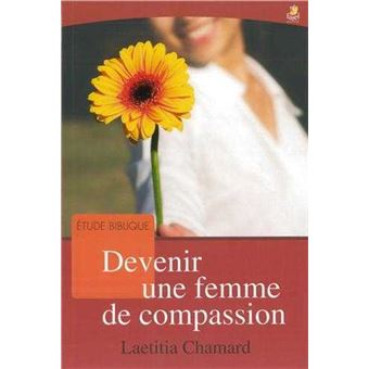 Devenir une femme de compassion