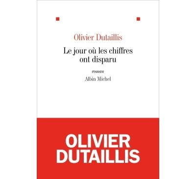 Le Jour où les chiffres ont disparu - Olivier Dutaillis - broché