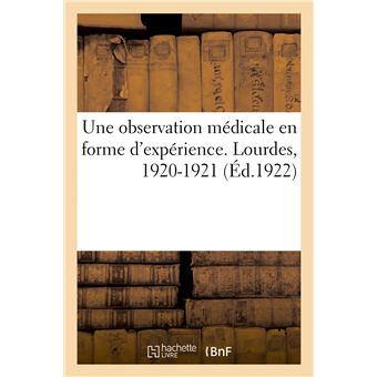 Une observation médicale presque en forme d'expérience faite à Lourdes en 1920-1921