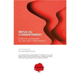 Refus ou consentement. Enfants et adolescents au coeur des conflits familiaux