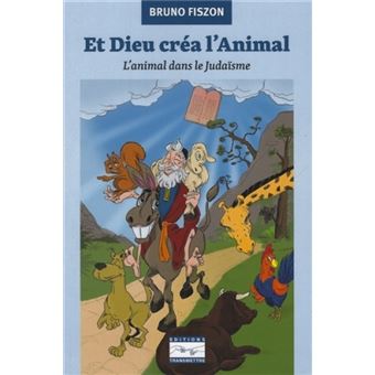 Et dieu créa l' animal L'animal dans le judaïsme - broché - Bruno ...