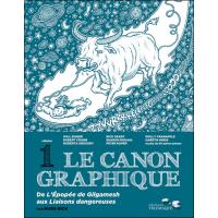 Le canon graphique - Tome 1 : De l'Epopée de Gilgamesh aux Liaisons dangereuses