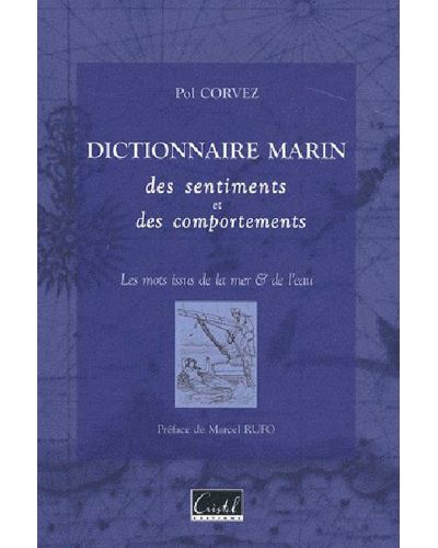 Dictionnaire Marin Sentiments Et Comportements - Pol Corvez - relié