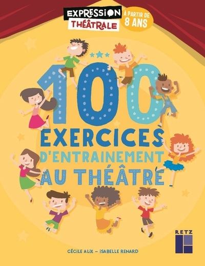 100 Exercices d'entraînement au théâtre à partir de 8 ans + DVD - Cécile Alix - Livre CD-ROM