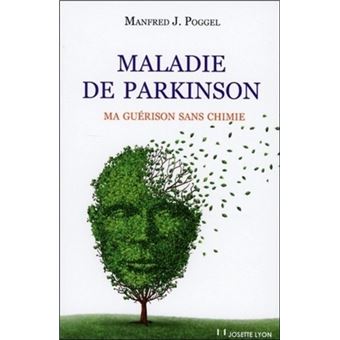 Maladie De Parkinson Ma Guerison Sans Chimie Ma Guerison Sans Chimie Broche Manfred J Poggel Achat Livre Ou Ebook Fnac