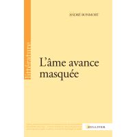 L'âme avance masquée