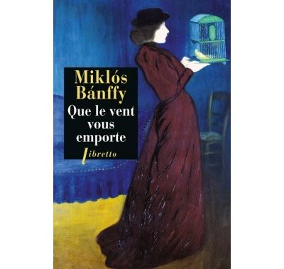 Que le vent vous emporte la trilogie de transylvanie - Miklos Banffy - Poche