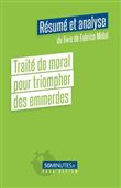 Traité de moral pour triompher des emmerdes (Résumé et analyse de Fabrice Midal)