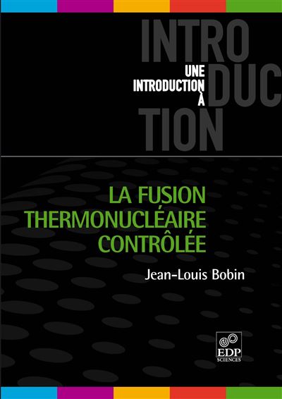 La fusion thermonucléaire contrôlée - Jean-Louis Bobin - broché