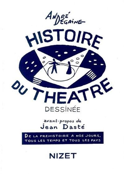 Histoire du th&eacute;&acirc;tre dessin&eacute;e : De la Pr&eacute;histoire &agrave; nos jours, tous les  temps et tous les pays
