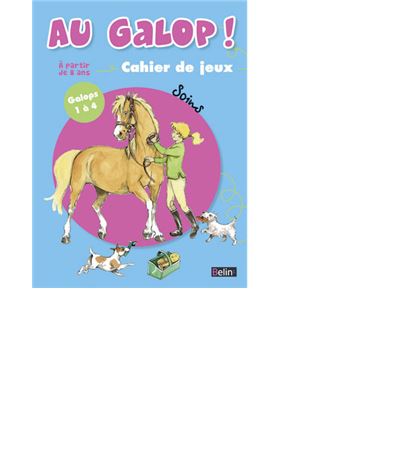 Au galop ! ; spécial soins galops 1et 4 ; cahier de jeux ; soins