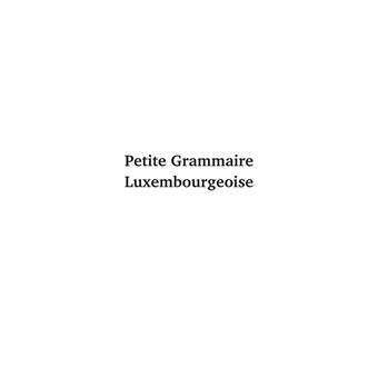 Petite Grammaire Luxembourgeoise