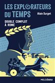 Les explorateurs du temps tome 3 - Double complot à Rome