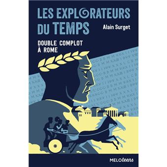 Les explorateurs du temps tome 3 - Double complot à Rome