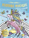 Mon atelier peinture magique - Licornes
