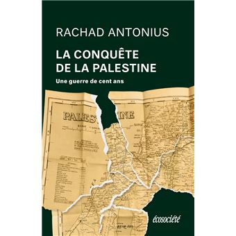 La Conquête de la Palestine - Une guerre de 100 ans