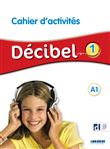 Décibel 1 niv.A1 - Cahier + CD mp3