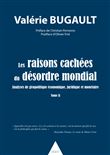 Les raisons cachées du désordre mondial - Tome II