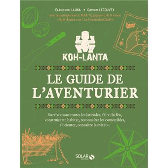 Koh-lanta - Le guide de l'aventurier