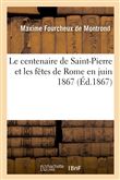 Le centenaire de Saint-Pierre et les fêtes de Rome en juin 1867