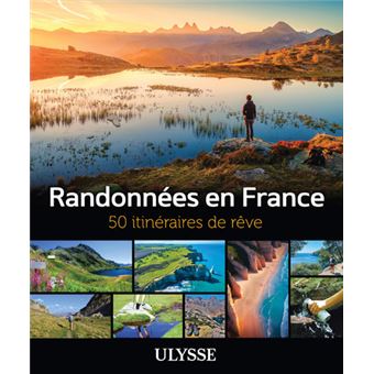 Randonnées en France - 50 itinéraires de rêve