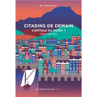 Cycle de la Tour de garde. Capitale du Nord T1 : Citadins de demain, tome 1