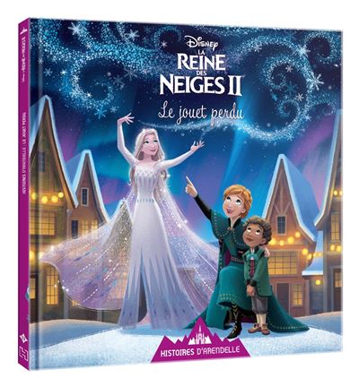 LA REINE DES NEIGES 2 - Histoires d'Arendelle - Vol.13 - Le jouet perdu - Disney -  Collectif - cartonné