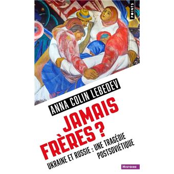Jamais frères  ?. Ukraine et Russie : une tragédie postsoviétique