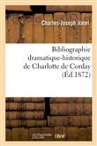 Bibliographie dramatique-historique de Charlotte de Corday, Charlotte de Corday et les Girondins