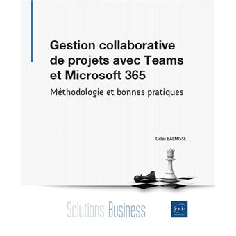 Gestion collaborative de projets avec Teams et Microsoft 365 - Méthodologie et bonnes pratiques