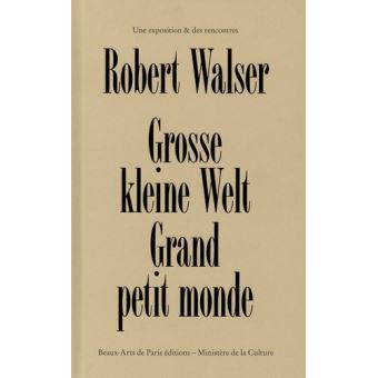 Robert walser grosse kleine welt - grand petit monde