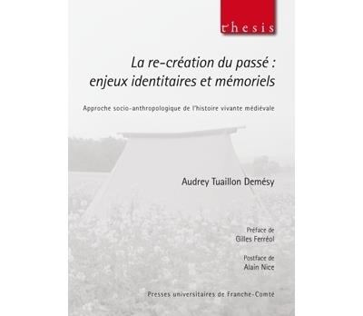 La re-création du passé : enjeux identitaires et mémoriels