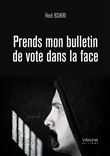Prends mon bulletin de vote dans la face