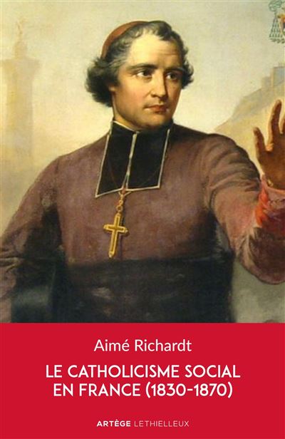 Le catholicisme social en France (1830-1870) - Aimé Richardt - broché