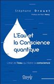 L'Eau et la Conscience quantique - L'état de l'eau qui libère la conscience