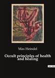 Occult principles of health and healing