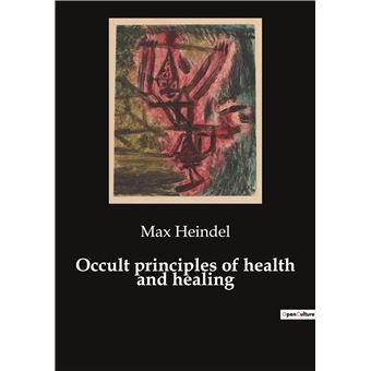 Occult principles of health and healing