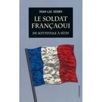Le Soldat françaoui : de Sotteville à Sétif
