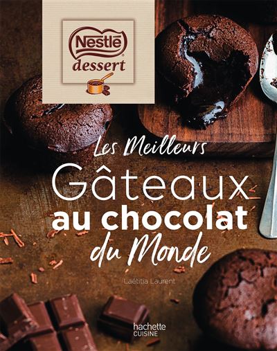 Nestle Dessert Les Meilleurs Gateaux Au Chocolat Du Monde Broche Laetitia Laurent Livre Tous Les Livres A La Fnac