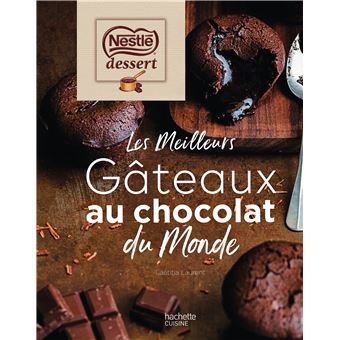 Nestle Dessert Les Meilleurs Gateaux Au Chocolat Du Monde Broche Laetitia Laurent Achat Livre Ou Ebook Fnac