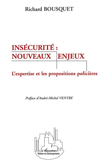 Insecurite nouveaux enjeux l'expertise et les propositions - Richard Bousquet - broché