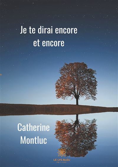Je te dirai encore et encore